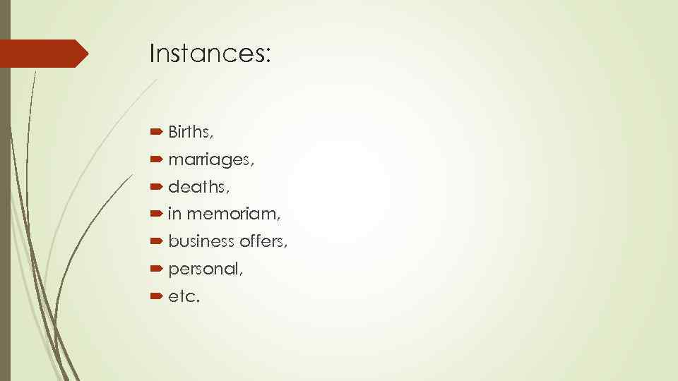 Instances: Births, marriages, deaths, in memoriam, business offers, personal, etc. 