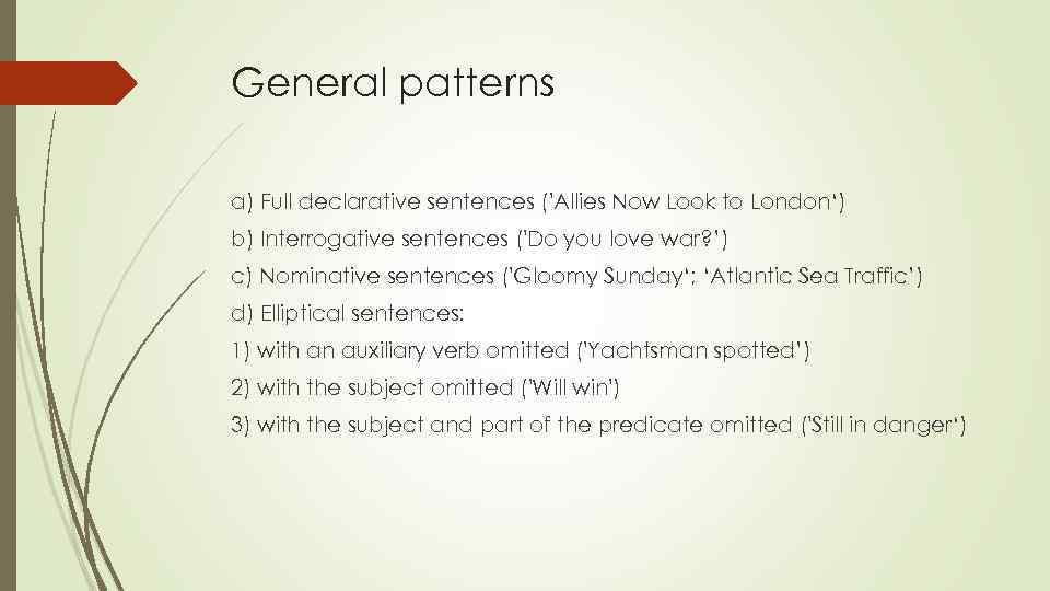 General patterns a) Full declarative sentences ('Allies Now Look to London‘) b) Interrogative sentences