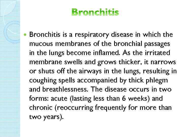  Bronchitis is a respiratory disease in which the mucous membranes of the bronchial