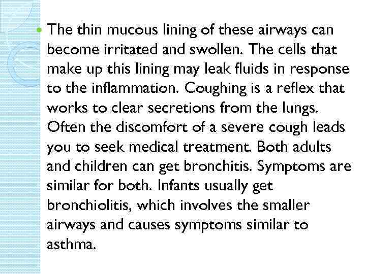  The thin mucous lining of these airways can become irritated and swollen. The