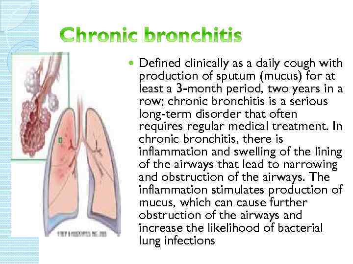  Defined clinically as a daily cough with production of sputum (mucus) for at