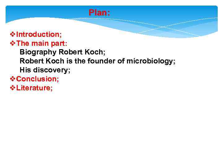 Plan: v. Introduction; v. The main part: Biography Robert Koch; Robert Koch is the