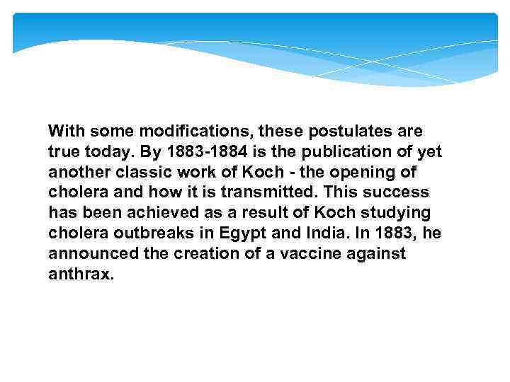 With some modifications, these postulates are true today. By 1883 -1884 is the publication