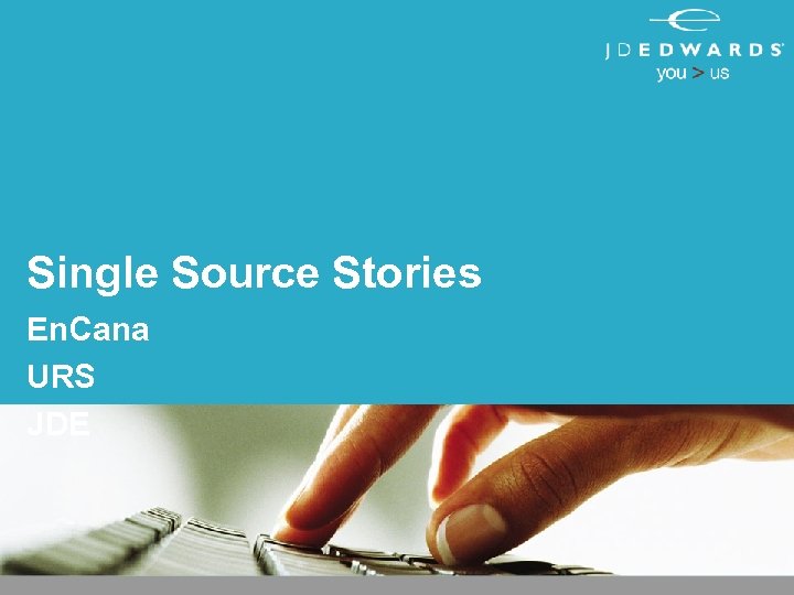 Single Source Stories En. Cana URS JDE 