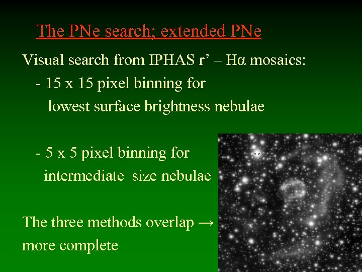 The PNe search; extended PNe Visual search from IPHAS r’ – Hα mosaics: -