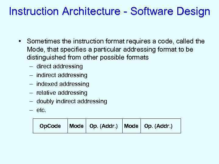 Instruction Architecture - Software Design • Sometimes the instruction format requires a code, called