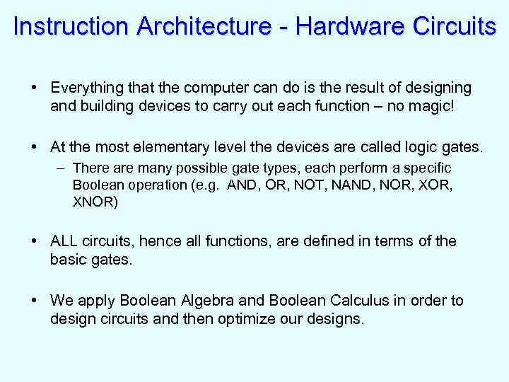 Instruction Architecture - Hardware Circuits • Everything that the computer can do is the