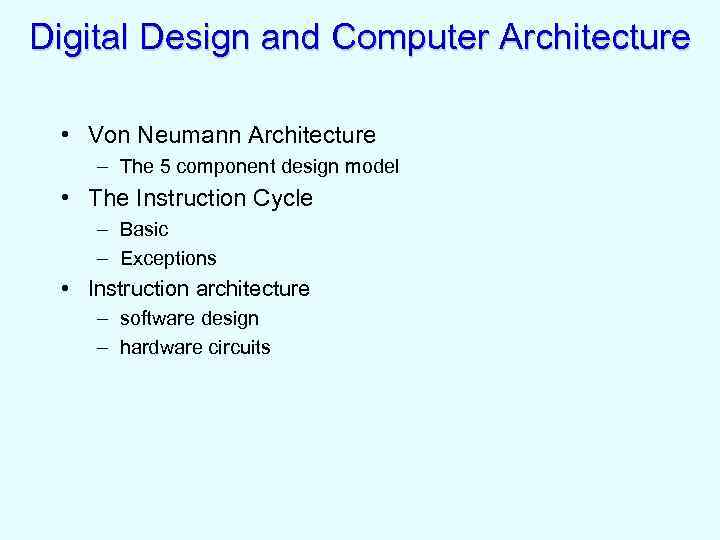 Digital Design and Computer Architecture • Von Neumann Architecture – The 5 component design