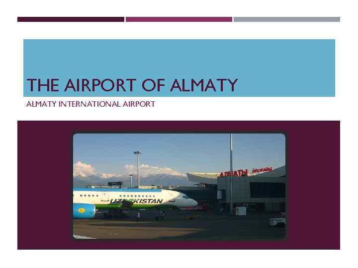 THE AIRPORT OF ALMATY INTERNATIONAL AIRPORT 