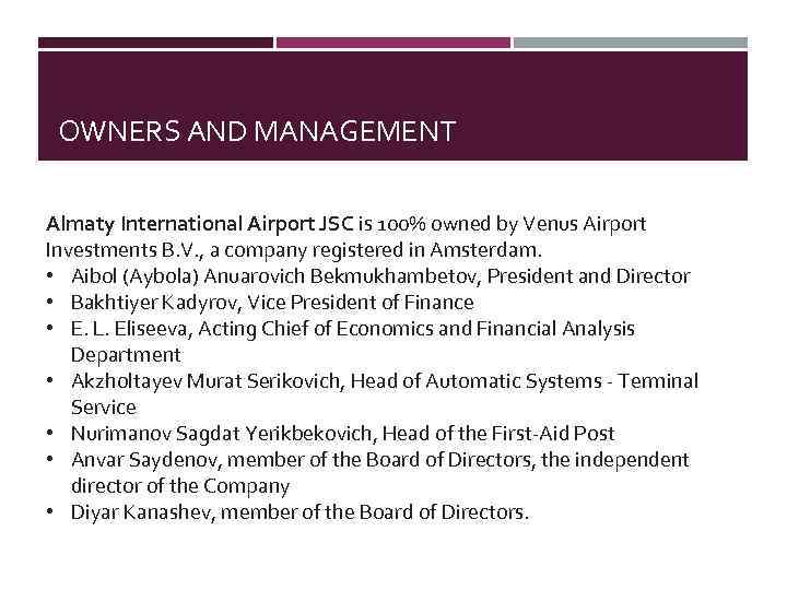 OWNERS AND MANAGEMENT Almaty International Airport JSC is 100% owned by Venus Airport Investments