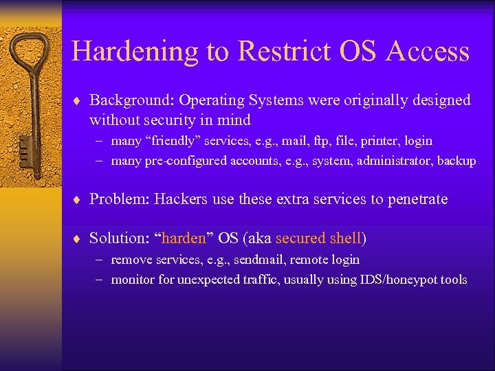 Hardening to Restrict OS Access ¨ Background: Operating Systems were originally designed without security