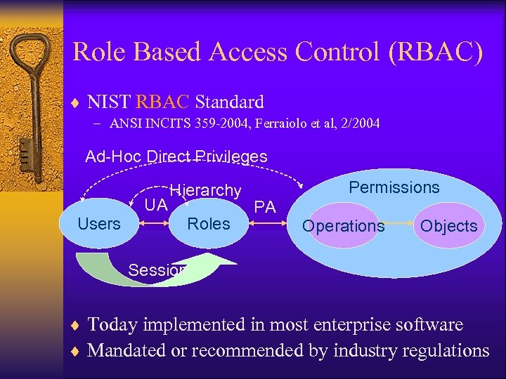 Role Based Access Control (RBAC) ¨ NIST RBAC Standard – ANSI INCITS 359 -2004,