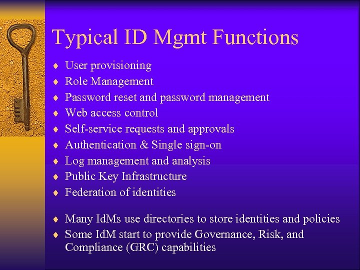 Typical ID Mgmt Functions ¨ ¨ ¨ ¨ ¨ User provisioning Role Management Password