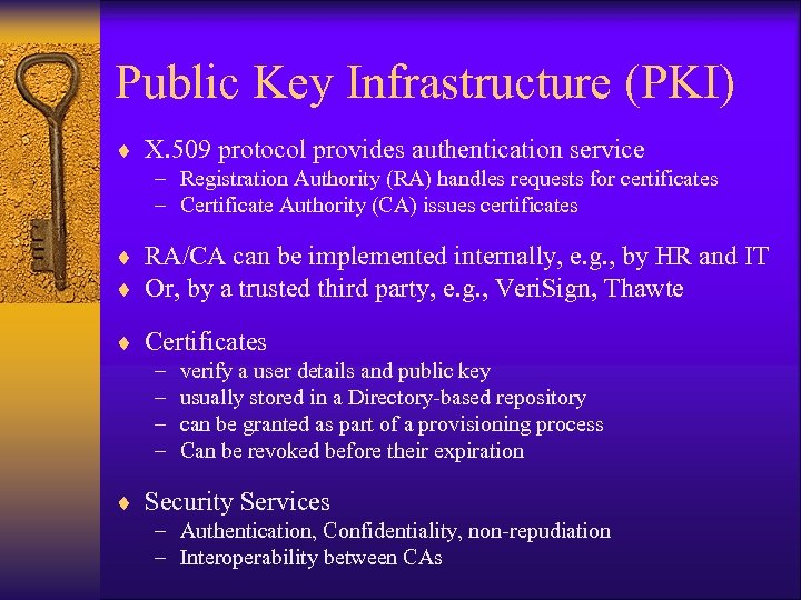 Public Key Infrastructure (PKI) ¨ X. 509 protocol provides authentication service – Registration Authority