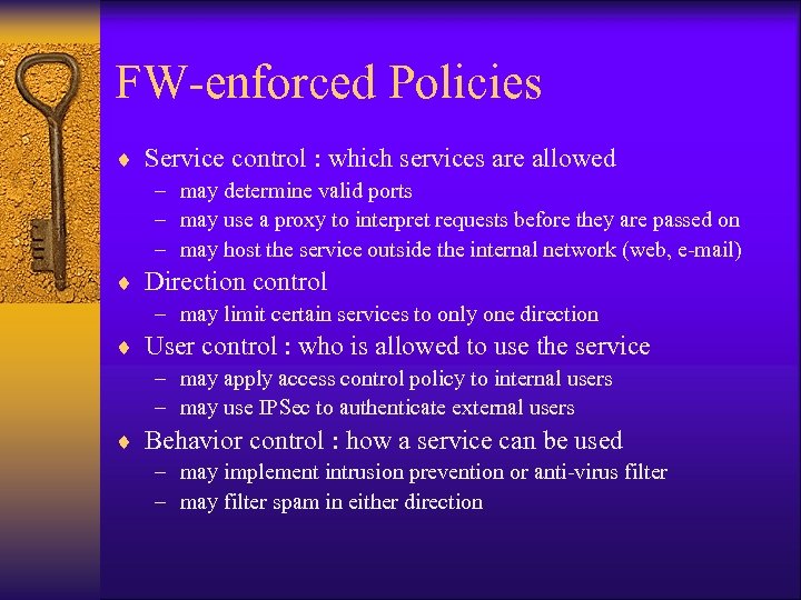 FW-enforced Policies ¨ Service control : which services are allowed – may determine valid