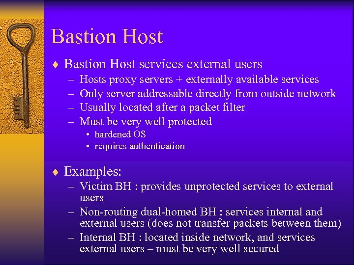 Bastion Host ¨ Bastion Host services external users – Hosts proxy servers + externally