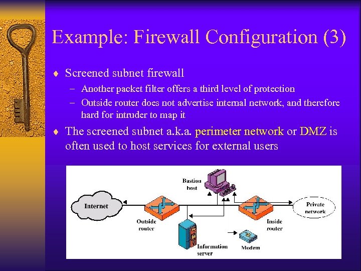 Example: Firewall Configuration (3) ¨ Screened subnet firewall – Another packet filter offers a