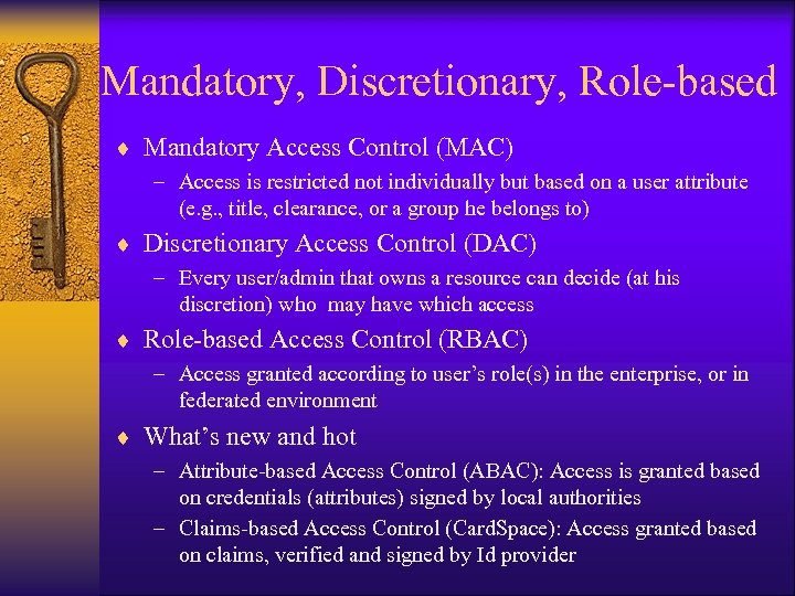 Mandatory, Discretionary, Role-based ¨ Mandatory Access Control (MAC) – Access is restricted not individually