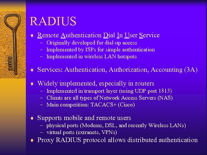 RADIUS ¨ Remote Authentication Dial In User Service – Originally developed for dial-up access
