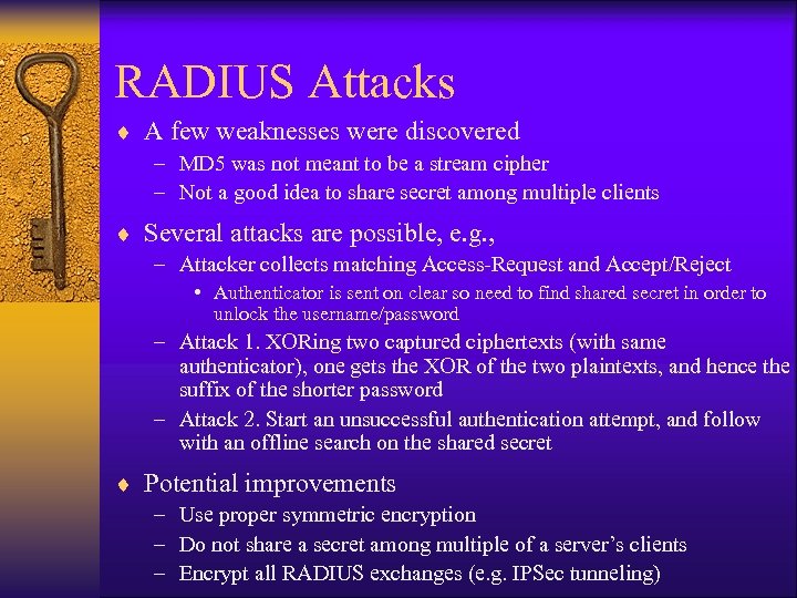 RADIUS Attacks ¨ A few weaknesses were discovered – MD 5 was not meant