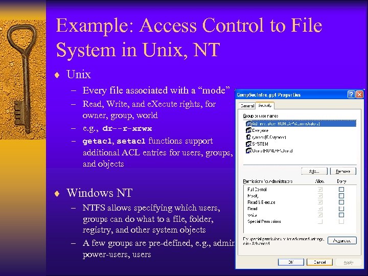 Example: Access Control to File System in Unix, NT ¨ Unix – Every file