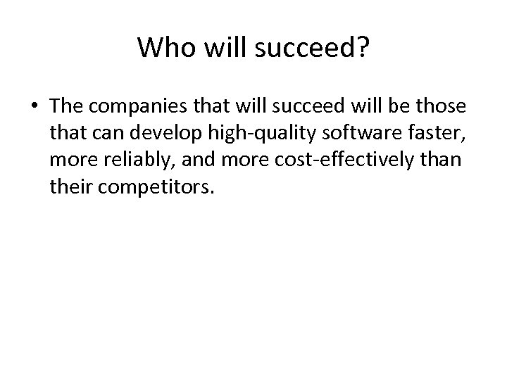Who will succeed? • The companies that will succeed will be those that can