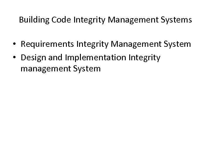 Building Code Integrity Management Systems • Requirements Integrity Management System • Design and Implementation