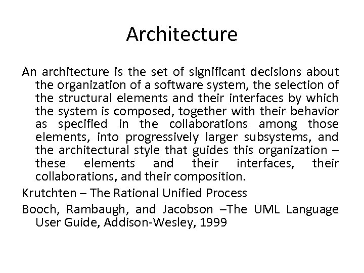 Architecture An architecture is the set of significant decisions about the organization of a