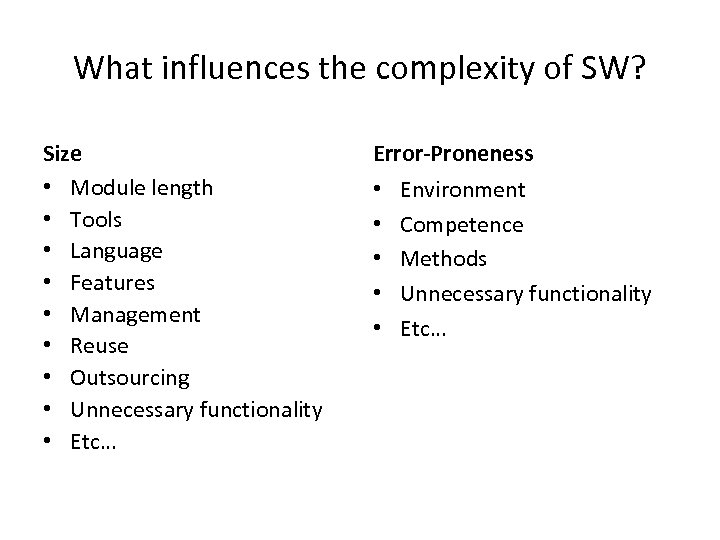What influences the complexity of SW? Size • Module length • Tools • Language