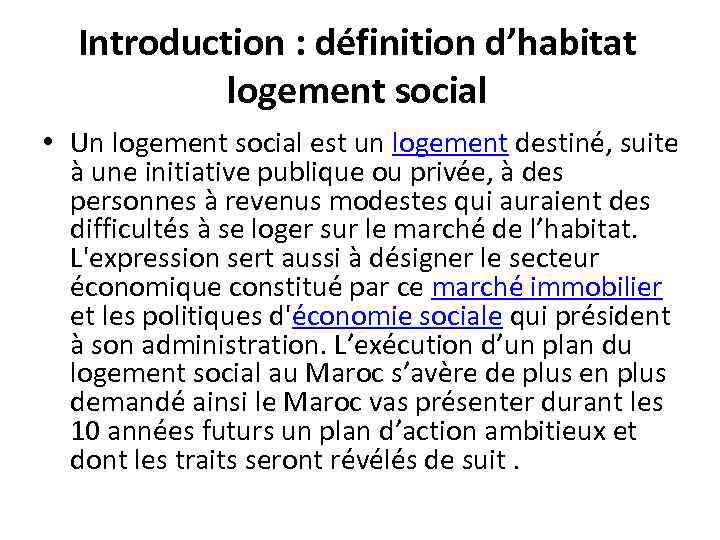 Introduction : définition d’habitat logement social • Un logement social est un logement destiné,