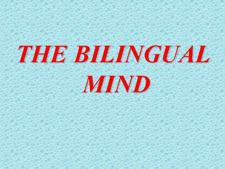 THE BILINGUAL MIND 