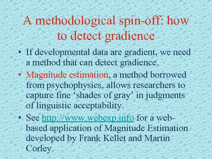 A methodological spin-off: how to detect gradience • If developmental data are gradient, we
