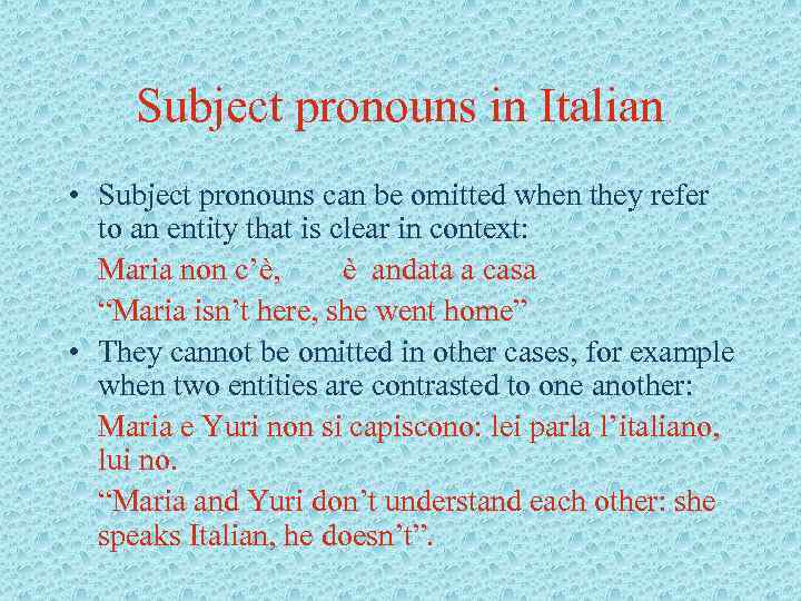 Subject pronouns in Italian • Subject pronouns can be omitted when they refer to