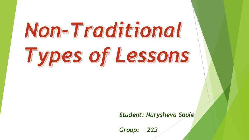 Non-Traditional Types of Lessons Student: Nurysheva Saule Group: 223 