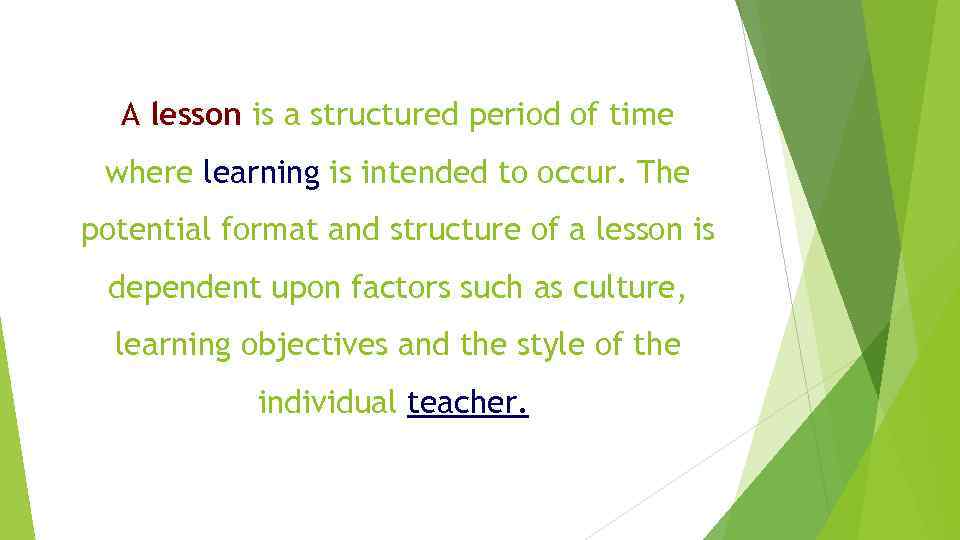 A lesson is a structured period of time where learning is intended to occur.