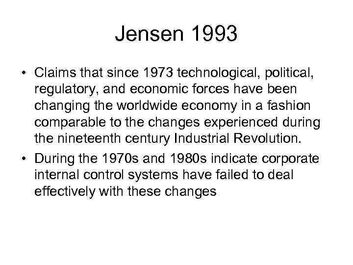 Jensen 1993 • Claims that since 1973 technological, political, regulatory, and economic forces have