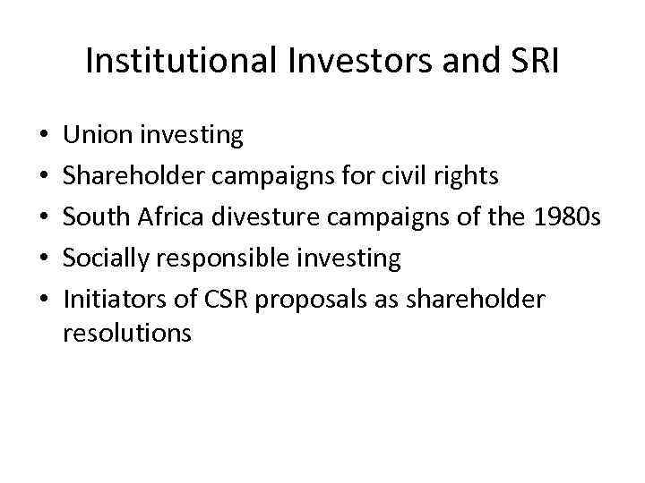 Institutional Investors and SRI • • • Union investing Shareholder campaigns for civil rights