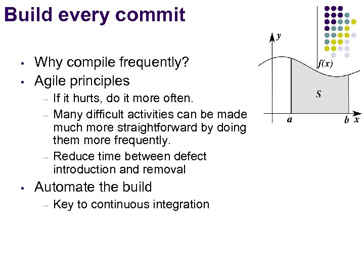 Build every commit • • Why compile frequently? Agile principles – – – •