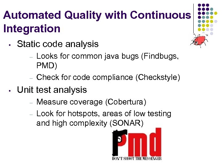 Automated Quality with Continuous Integration • Static code analysis – – • Looks for