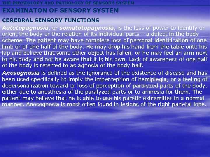 THE PHYSIOLOGY AND PATHOLOGY OF SENSORY SYSTEM EXAMINATON OF SENSORY SYSTEM CEREBRAL SENSORY FUNCTIONS