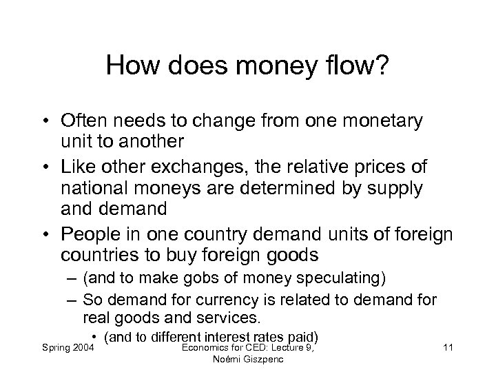 How does money flow? • Often needs to change from one monetary unit to