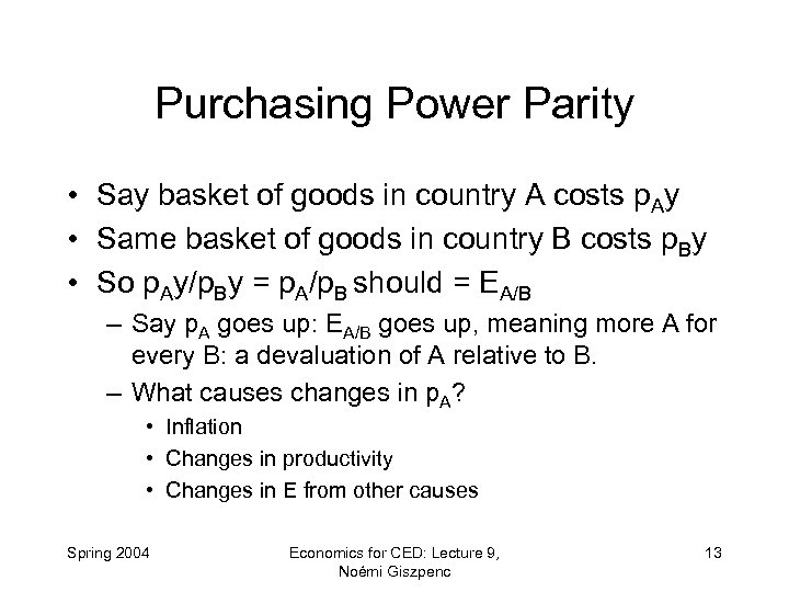 Purchasing Power Parity • Say basket of goods in country A costs p. Ay