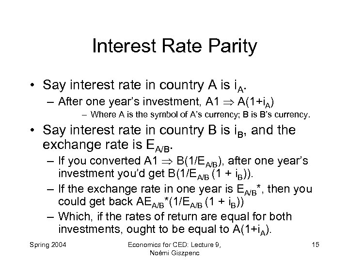Interest Rate Parity • Say interest rate in country A is i. A. –