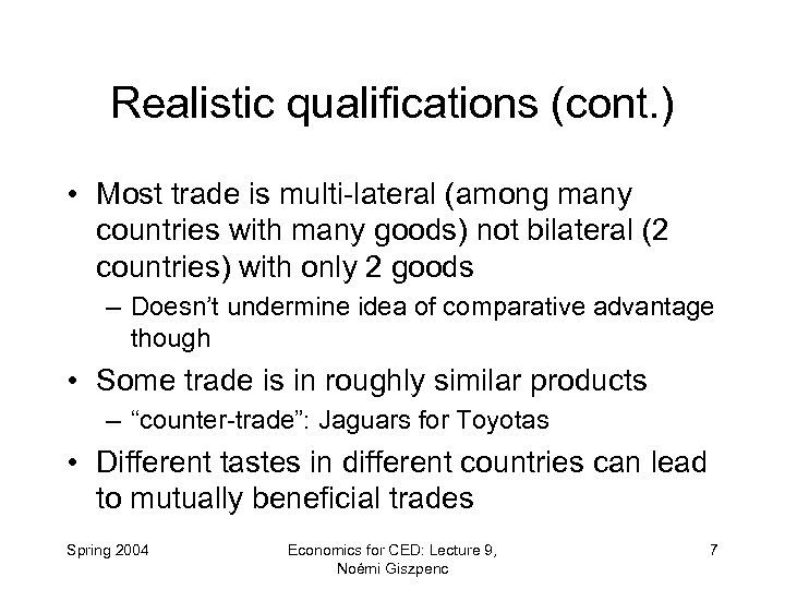 Realistic qualifications (cont. ) • Most trade is multi-lateral (among many countries with many