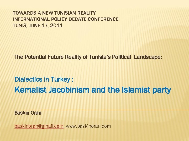 TOWARDS A NEW TUNISIAN REALITY INTERNATIONAL POLICY DEBATE CONFERENCE TUNIS, JUNE 17, 2011 The