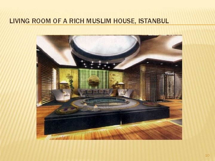 LIVING ROOM OF A RICH MUSLIM HOUSE, ISTANBUL 10 