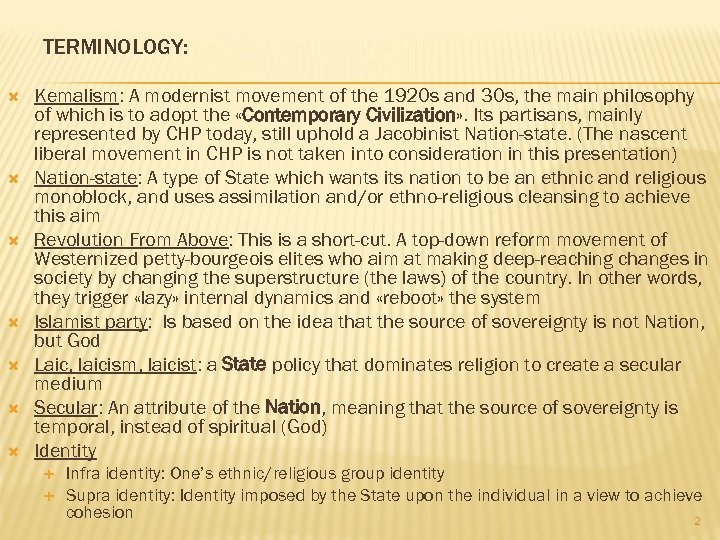 TERMINOLOGY: Kemalism: A modernist movement of the 1920 s and 30 s, the main