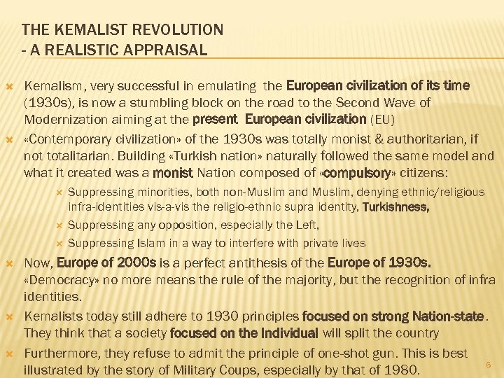 THE KEMALIST REVOLUTION - A REALISTIC APPRAISAL Kemalism, very successful in emulating the European