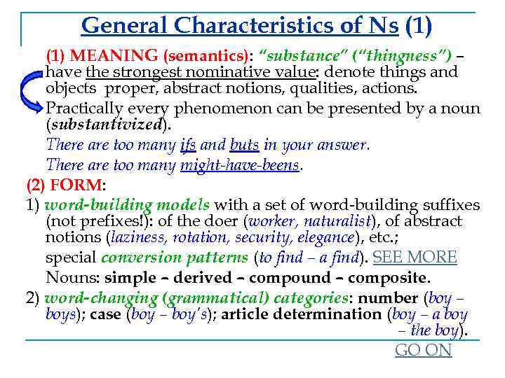 General Characteristics of Ns (1) MEANING (semantics): “substance” (“thingness”) – have the strongest nominative