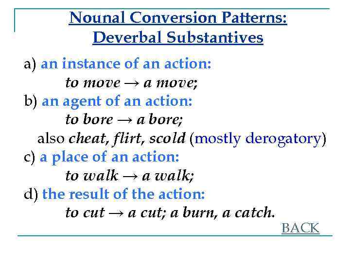 Nounal Conversion Patterns: Deverbal Substantives a) an instance of an action: to move →